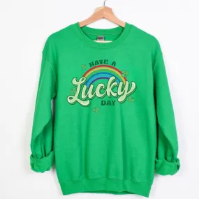 Have A Lucky Day Sweatshirt | St. Patricks Day Sweatshirt