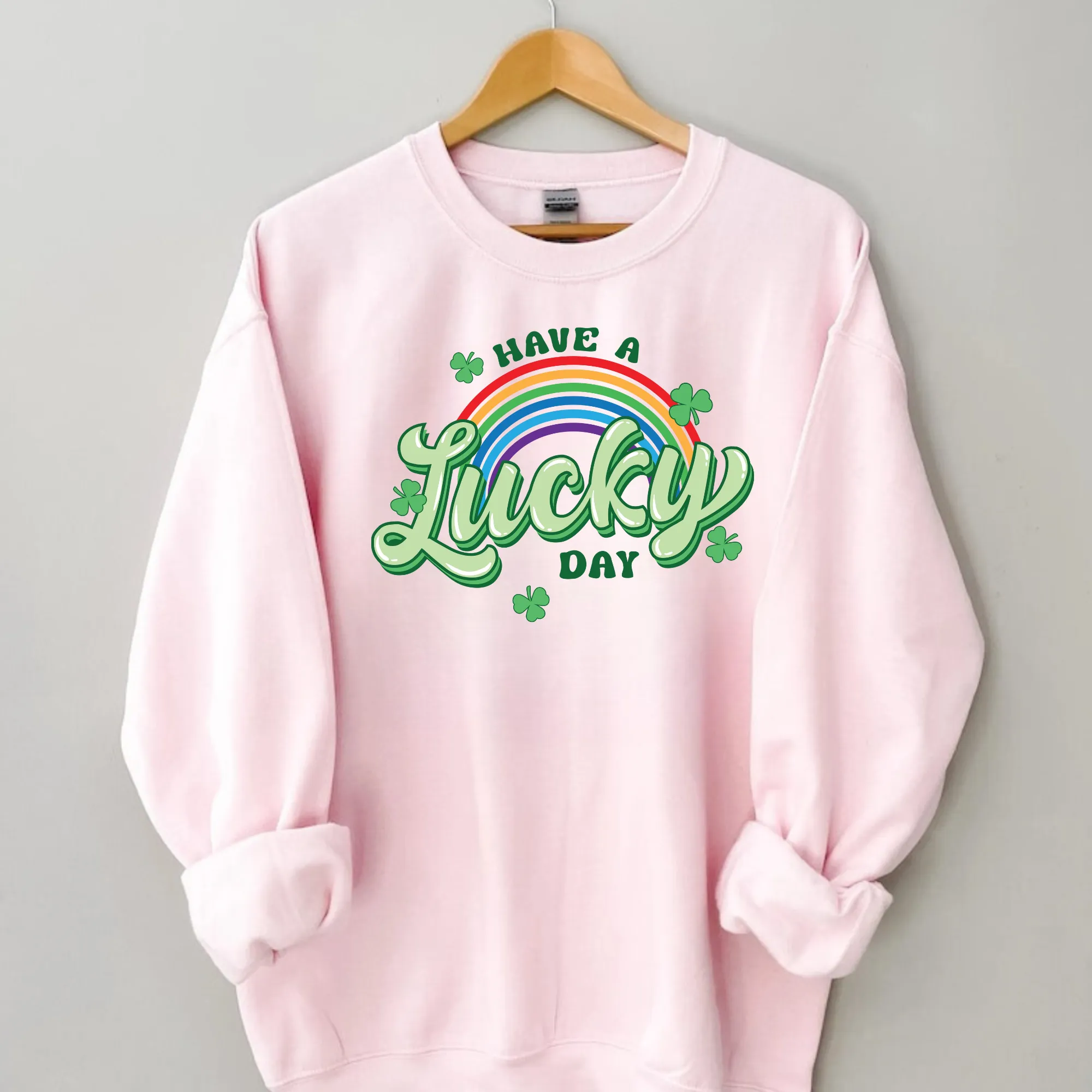 Have A Lucky Day Sweatshirt | St. Patricks Day Sweatshirt