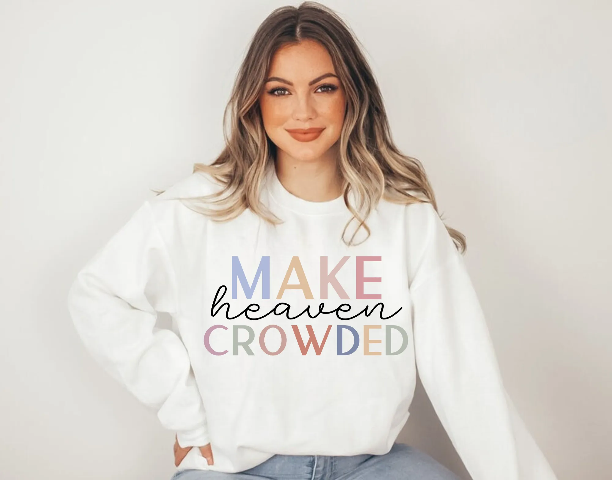 Make Heaven Crowded | Christian Crewneck Sweatshirt for Women